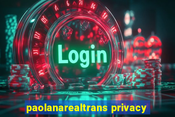 paolanarealtrans privacy